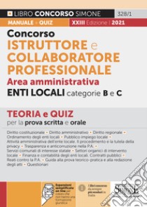 Concorso istruttore e collaboratore professionale. Area amministrativa. Enti locali. Categorie B e C. Teoria e Quiz per la prova scritta e orale. Con espansioni online libro