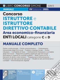 Concorso istruttore e istruttore direttivo contabile. Area economico-finanziaria. Enti locali categorie C e D. Manuale completo. Con espansione online libro