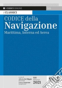 Codice della navigazione. Marittima, interna ed aerea libro di De Filippis A. (cur.); Troncone F. (cur.)