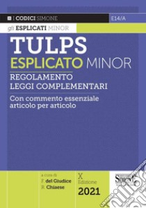 Tulps esplicato. Regolamento. Leggi complementari. Con commento essenziale articolo per articolo. Ediz. minor libro di Del Giudice F. (cur.); Chiaese R. (cur.)