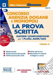 Concorso Agenzia Dogane e Monopoli. La prova scritta. Materie complementari per il profilo ADM/LEG. Con espansione online. Con software di simulazione. Vol. 2 libro