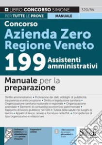 Concorso Azienda Zero Regione Veneto. 199 assistenti amministrativi. Manuale per la preparazione. Con espansione online. Con software di simulazione libro