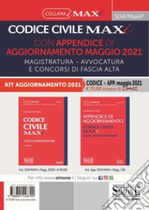 Codice civile maxi con appendice di aggiornamento maggio 2021. Magistratura, avvocatura e concorsi di fascia alta libro di Di Pirro Massimiliano