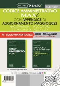 Codice amministrativo maxi con appendice di aggiornamento maggio 2021. Magistratura, avvocatura e concorsi di fascia alta libro di Di Pirro Massimiliano