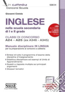 Inglese nella scuola secondaria di I e II grado. Classi di concorso A24-A25 (ex A346-A345). Con espansione online. Con software di simulazione libro di Ciotola Giovanni