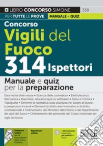 Concorso Vigili del fuoco 314 ispettori. Manuale e quiz per la preparazione. Con espansione online. Con software di simulazione libro