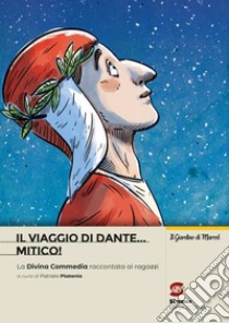 Viaggio di Dante... mitico! La Divina Commedia riscritta per i ragazzi. Per la Scuola media (Il) libro di Platania Patrizia