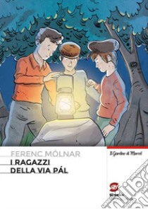 Ragazzi della via Pal (I) libro di Molnár Ferenc; Molfetta A. (cur.)