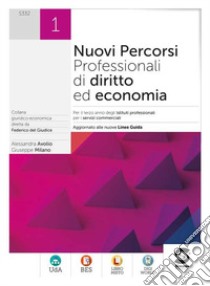 Nuovi percorsi professionali di diritto ed economia. Nuove linee guida. Per il terzo anno degli Ist. professionali indirizzo servizi commerciali. Con e-book. Con espansione online. Vol. 1 libro di Avolio Alessandra; Milano Giuseppe