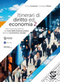 Itinerari di diritto ed economia Per il secondo biennio dei Licei delle scienze umane. Con e-book. Con espansione online libro di Cosentino Emma; Milano Giuseppe