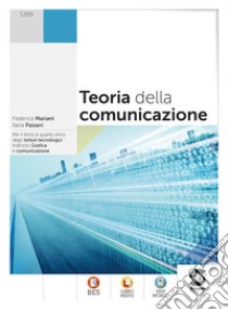 Teoria della comunicazione. Per le Scuole superiori. Con e-book. Con espansione online libro di Mariani Federica; Passeri Ilaria