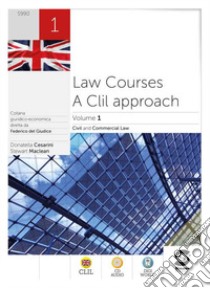 Law courses: a CLIL approach. Per le Scuole superiori. Con e-book. Con espansione online. Vol. 1: Civil and commercial law libro di Cesarini Donatella; Maclean Stewart