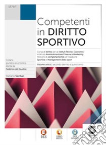 Competenti in diritto sportivo. Moduli a completamento opzione sportiva. Per le Scuole superiori. Con e-book. Con espansione online libro di Venturi Stefano