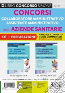 Concorso collaboratore e assistente amministrativo nelle Aziende Sanitarie Locali ASL. Kit di preparazione. Manuale completo + Quiz commentati libro