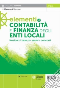 Elementi di contabilità e finanza degli enti locali. Nozioni di base per esami e concorsi libro