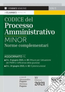 Codice del processo amministrativo. Norme complementari. Ediz. minor libro di Pagano A. (cur.); Pagano D. (cur.)