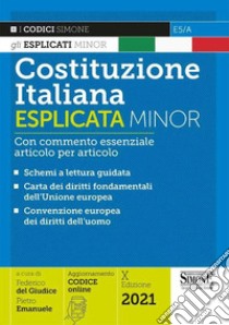 Costituzione italiana esplicata. Con commento essenziale articolo per articolo. Ediz. minor libro di Del Giudice F. (cur.); Emanuele P. (cur.)