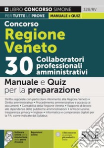 Concorso Regione Veneto. 30 collaboratori professionali amministrativi. Manuale e quiz per la preparazione. Con espansione online. Con software di simulazione libro