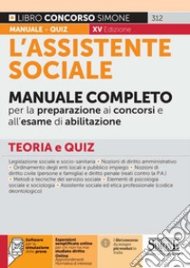 L'assistente sociale. Manuale completo per la preparazione ai concorsi e all'esame di abilitazione. Teoria e quiz. Con espansione online. Con software di simulazione libro