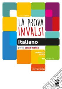 La prova INVALSI di italiano per la terza media. Per la Scuola media. Con e-book. Con espansione online libro di Cotena Susanna; Riccardi Roberta