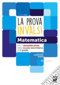 La prova INVALSI di matematica. Per la 2ª classe delle Scuole superiori. Con e-book. Con espansione online libro di Grillo Salvatore