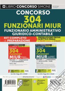 Kit completo di preparazione (532+533). Concorso 304 funzionari MIUR Ministero dell'istruzione. Manuale per la preparazione alla prova preselettiva-Profilo funzionario amministrativo - giuridico - contabile. Manuale per la preparazione alla prova sc libro