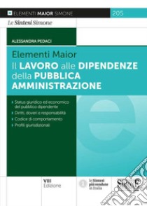 Il lavoro alle dipendenze della pubblica amministrazione libro di Pedaci Alessandra