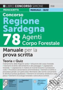 Concorso Regione Sardegna 78 agenti Corpo Forestale. Manuale per la prova scritta. Con espansione online. Con software di simulazione libro