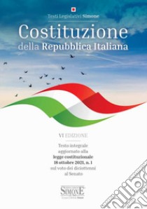 Costituzione della Repubblica Italiana. Testo integrale aggiornato alla legge costituzionale 18 ottobre 2021, n. 1 sul voto dei diciottenni al Senato libro di Emanuele P. (cur.)