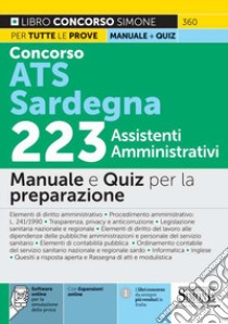 Concorso ATS Sardegna 223 assistenti amministrativi. Manuale e quiz per la preparazione. Con espansione online. Con software di simulazione libro