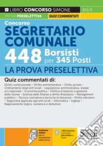 Concorso segretario comunale 448 borsisti per 345 posti. La prova preselettiva. Con software di simulazione libro