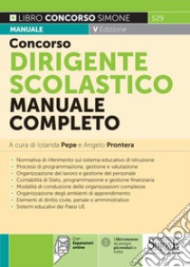 Concorso dirigente scolastico. Manuale completo per la preparazione libro di Pepe I. (cur.); Strano G. (cur.)