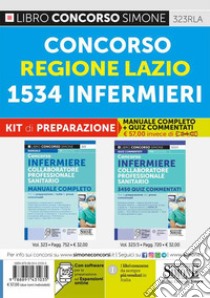 Concorso regione Lazio 1534 infermieri. Kit di preparazione. Manuale completo + quiz commentati. Con espansione online. Con software di simulazione libro