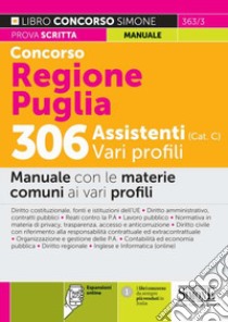 Concorso Regione Puglia 306 assistenti (Cat. C) vari profili. Manuale con le materie comuni ai vari profili. Con espansione online libro