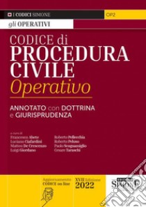 Codice di procedura civile operativo. Annotato con dottrina e giurisprudenza. Con aggiornamento online libro di Abete F. (cur.); Ciafardini L. (cur.); De Crescenzo M. (cur.)