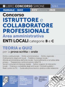 Concorso istruttore e collaboratore professionale. Area amministrativa Enti Locali categorie B e C. Teoria e quiz per la prova scritta e orale. Con espansione online. Con software di simulazione libro