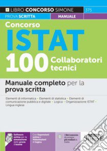 Concorso ISTAT 100 collaboratori tecnici. Manuale completo per la prova scritta. Con espansione online. Con software di simulazione libro