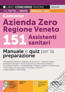 Concorso Azienda Zero Regione Veneto. 151 assistenti sanitari. Manuale e quiz per la preparazione. Con Espansione online. Con software di simulazione libro