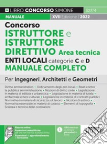 Istruttore e istruttore direttivo area tecnica Enti locali Categorie C e D. Manuale completo per ingegneri, architetti e geometri. Con espansione online libro