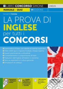 La prova di inglese per tutti i concorsi. Con Contenuto digitale per download e accesso on line: software di simulazione. Con Contenuto digitale per accesso on line: espansione online libro di Ciotola Giovanni