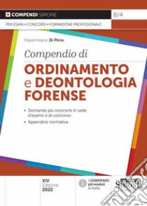 Compendio di ordinamento e deontologia forense libro di Di Pirro Massimiliano