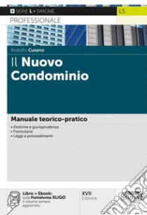 Il nuovo condominio. Manuale teorico-pratico. Con aggiornamento online libro di Cusano Rodolfo