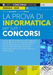 La prova di informatica per tutti i concorsi. Con Contenuto digitale per download e accesso on line libro di Buccarelli Pasquale; Marone Umberto