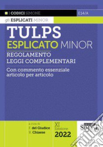 Tulps esplicato. Regolamento. Leggi complementari. Con commento essenziale articolo per articolo. Ediz. minor libro di Del Giudice F. (cur.); Chiaese R. (cur.)