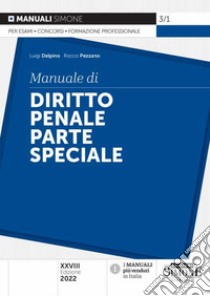 Manuale di diritto penale. Parte speciale libro di Delpino Luigi; Pezzano Rocco