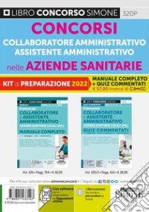 Concorsi collaboratore amministrativo e assistente amministrativo nelle aziende sanitarie. Kit di preparazione. Manuale completo + quiz commentati. Con espansione online. Con software di simulazione libro