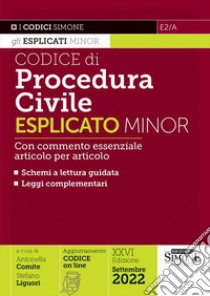 Codice di procedura civile esplicato. Con commento essenziale articolo per articolo e schemi a lettura guidata. Leggi complementari libro di Comite A. (cur.); Liguori S. (cur.)