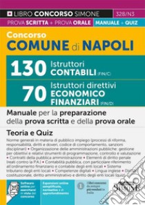 Concorso Comune di Napoli 130 istruttori contabili FIN/C 70 istruttori direttivi economico-finanziari FIN/D. Manuale per la preparazione della prova scritta e della prova orale. Con espansione online. Con software di simulazione libro