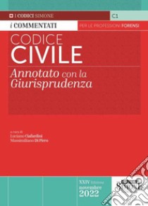 Codice civile. Annotato con la giurisprudenza libro di Ciafardini L. (cur.); Di Pirro M. (cur.)