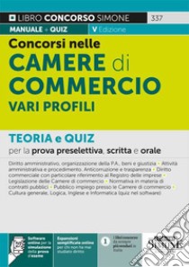 Concorsi nelle Camere di Commercio. Teoria e quiz per la prova preselettiva, scritta e orale. Con espansione online. Con software di simulazione libro